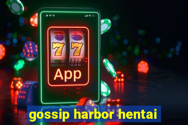 gossip harbor hentai